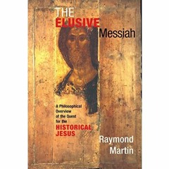 eBooks ✔️ Download The Elusive Messiah A Philosophical Overview Of The Quest For The Historical