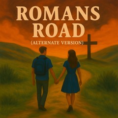 Romans Road (Alternate Version)
