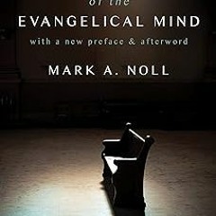 ] The Scandal of the Evangelical Mind BY: Mark A. Noll (Author) (Online!