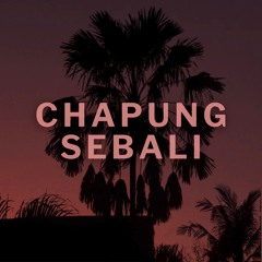 CHAPUNG SEBALI (Drumless Edit)