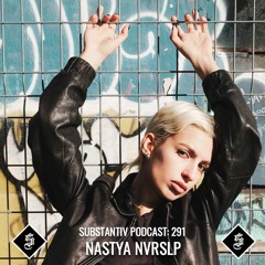 SUBSTANTIV podcast 292 NASTYA NVRSLP