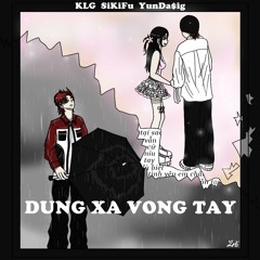 Đừng xa vòng tay (feat. SikiFu And YunDa$ig)