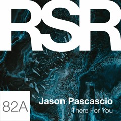 RSR082 - Jason Pascascio - There For You