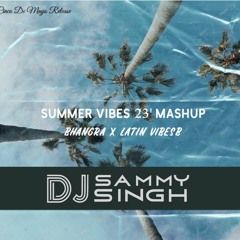 SUMMER VIBES 23 - BHANGRA X LATIN VIBES - DJ SAMMY SINGH NYC
