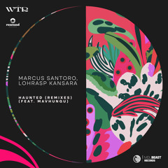 Premiere: Marcus Santoro & Lohrasp Kansara - Haunted ft. Mavhungu (Marcus Santoro Sunset Mix) [WTR]