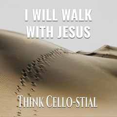 I Will Walk with Jesus