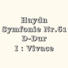 【Haydn】Sinfonie Nr. 61  D-Dur, I. Vivace【Ver.1.0】