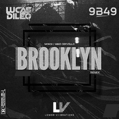 Moksi & Mike Cervello - Brooklyn (Lucas DiLeo & 9B49 Remix)