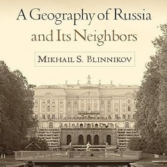 ⚡PDF⚡ A Geography of Russia and Its Neighbors (Texts in Regional Geography)