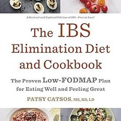 (PDF) Download The IBS Elimination Diet and Cookbook: The Proven Low-FODMAP Plan for Eating Wel