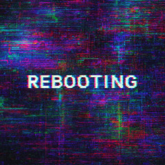 Rebooting