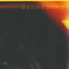 Sometimes