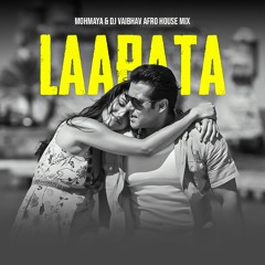 122 - LAAPATA - MOHMAYA & DJ VAIBHAV AFRO EDIT