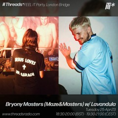 Bryony Masters (Maze&Masters) w/ Lavandula (*FEEL IT Party, London Bridge) - 25-Apr-23