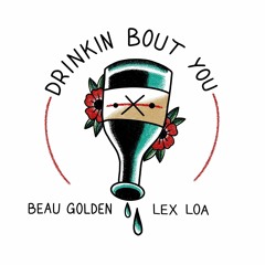 Drinkin' Bout You ft. Lex Loa