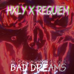 HXLY x REQUIEM-BAD DREAMS (PROD BY SCARY MIND)