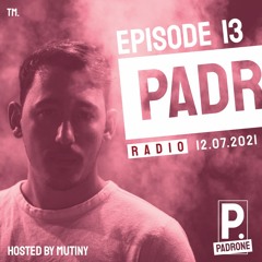 Padrone Radio Show EP13 - Hosted by Mutiny
