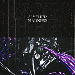 SLYFHER - Madness