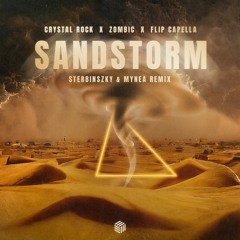 Crystal Rock, Zombic & Flip Capella - Sandstorm (Sterbinszky & MYNEA Remix)