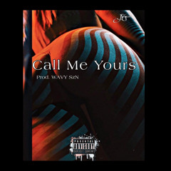 Call Me Yours (Prod. WavySZN)