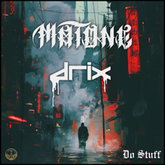 Matone & drix - Do Stuff