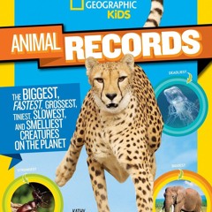 READ️⚡️[PDF]️❤ National Geographic Kids Animal Records: The Biggest, Fastest,