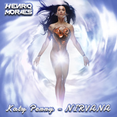 Katy Perry - NIRVANA (HenriqMoraes Mix) EXTENDED BUY DOWNLOAD