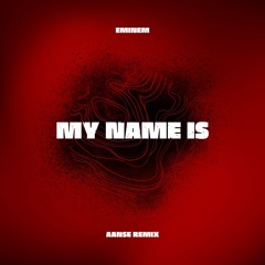 Eminem - My Name Is (AANSE Remix)