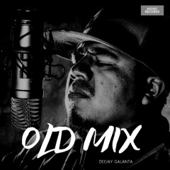 OLD MIX BY DEEJAY GALANTA