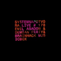 SYSTEMNAPOTVORA.LIVE # 178 | EMIL ASADOW & DEMIAN FERIY & BRAINHACK MUSICBOX TRIO