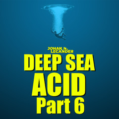 Deep Sea Acid Part 6 (2025) - Johan N. Lecander