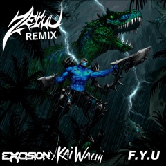 Excision X Kai Wachi - F.Y.U. (Zecuu Bootleg Remix)