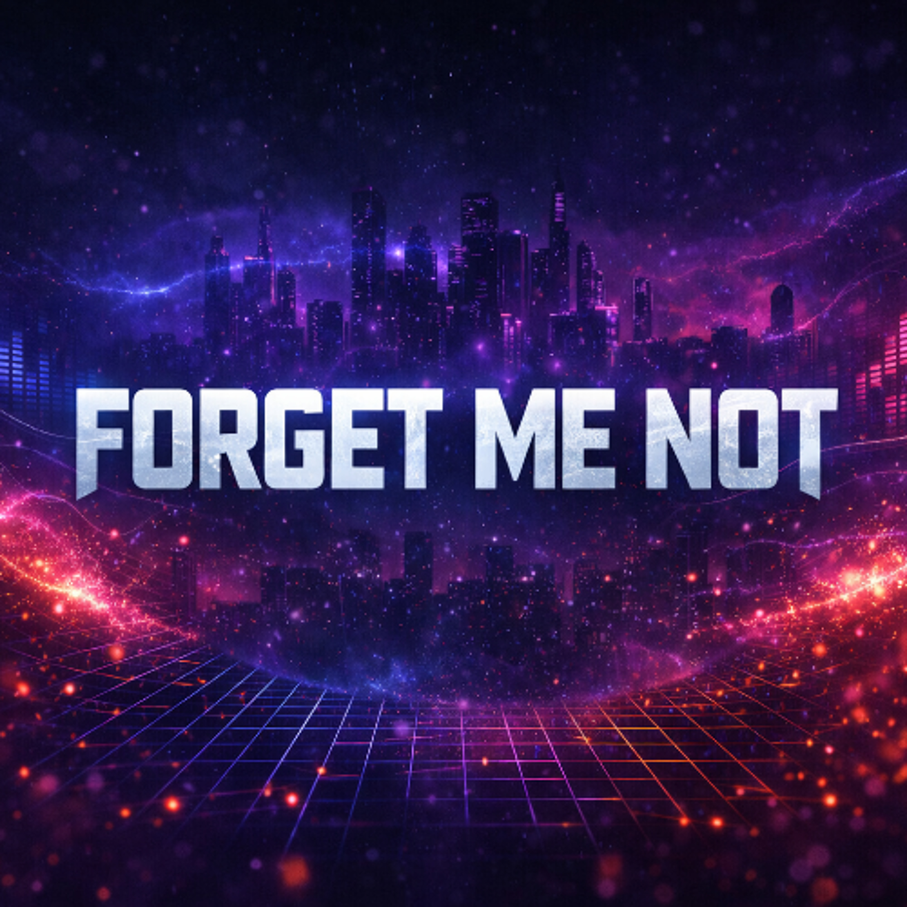 Forget Me Not (2026 Version)