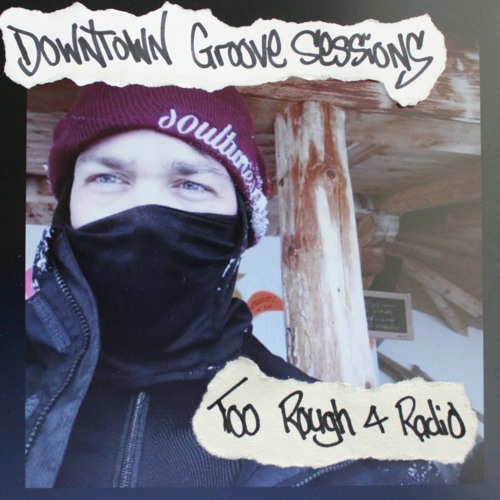 Downtown Groove Sessions 098 w/ Too Rough 4 Radio