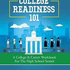 (PDF/DOWNLOAD) College Readiness 101: A College & Career Workbook for the High School Senior