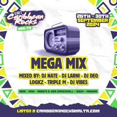 CARIBBEAN ROCKS MALTA - MEGA MIX (Mixed by DJ Nate, Larni, Deo, Logicz, Triple M, Vibes)