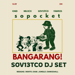 SOV13TCO | SOPOCKET BANGARANG! [13.08.25 (REGGAE, JUNGLE, DANCEHALL, DUB & ROOTS)]