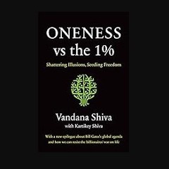PDF 💖 Oneness vs. the 1%: Shattering Illusions, Seeding Freedom get [PDF]