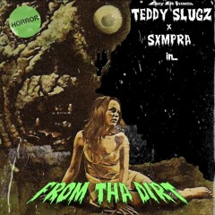 TEDDY SLUGZ x SXMPRA - FROM THA DIRT