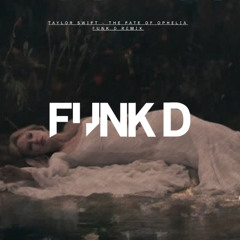 Taylor Swift - The Fate of Ophelia (Funk D Remix)