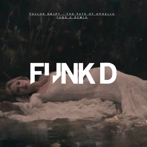 Taylor Swift - The Fate of Ophelia (Funk D Remix)