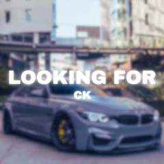 CK - Looking For