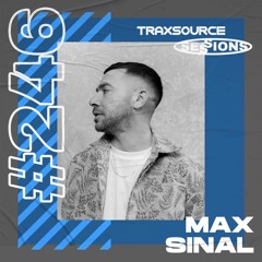 TRAXSOURCE LIVE! Sessions #246 - Max Sinal