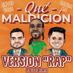 Banda MS Ft. Snoop Dogg - Que Maldicion(VERSION RAP - Alvisse Remix)[MxDudeRecs Premiere]