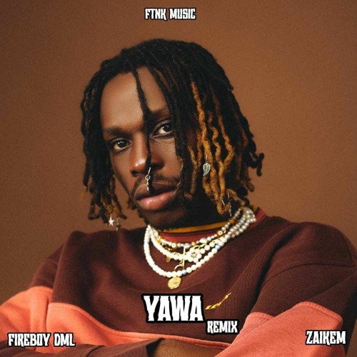 Fireboy DML - YAWA Zaikem Remix