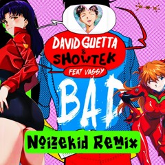 David Guetta & Showtek feat. Vassy - Bad (Noizekid Afro Remix)