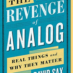 VIEW EBOOK 📖 The Revenge of Analog: Real Things and Why They Matter by  David Sax EP