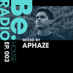 BE - HOUSE - EP003 - APHAZE