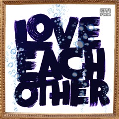 LOVE EACH OTHER - Steve MindTwin ALBUM 🫦