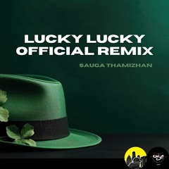 Lucky Lucky Official Remix